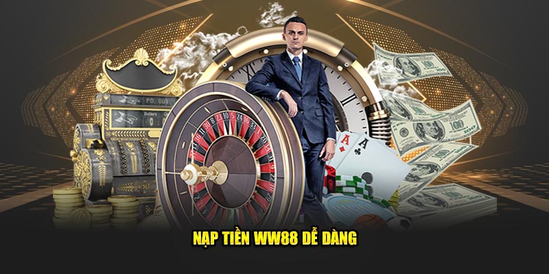 Nạp tiền WW88 dễ dàng