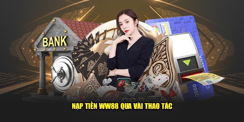 Nạp tiền WW88 qua vài thao tác