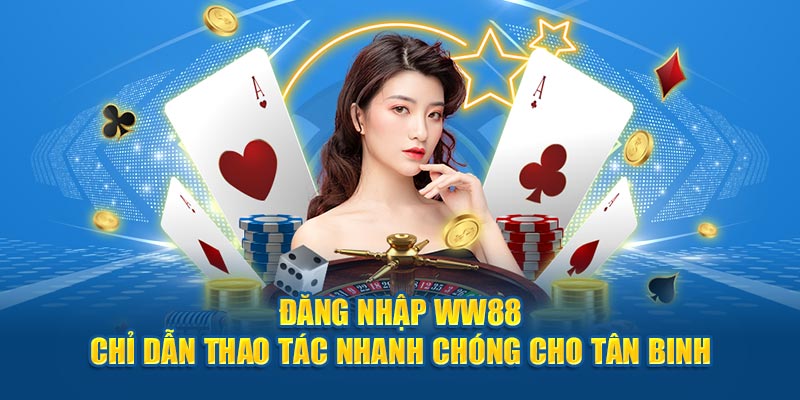 Đăng Nhập WW88 - Chỉ Dẫn Thao Tác Nhanh Chóng Cho Tân Binh