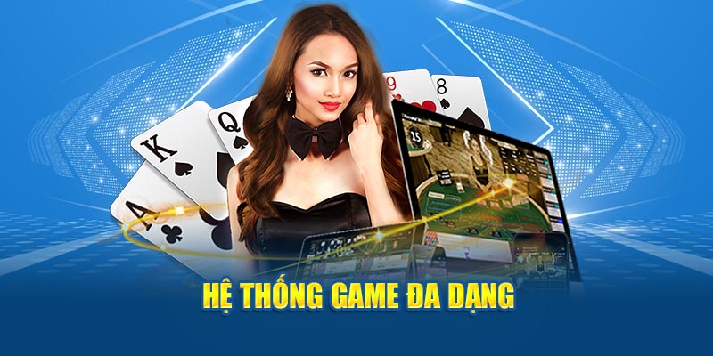 Hệ thống game đa dạng